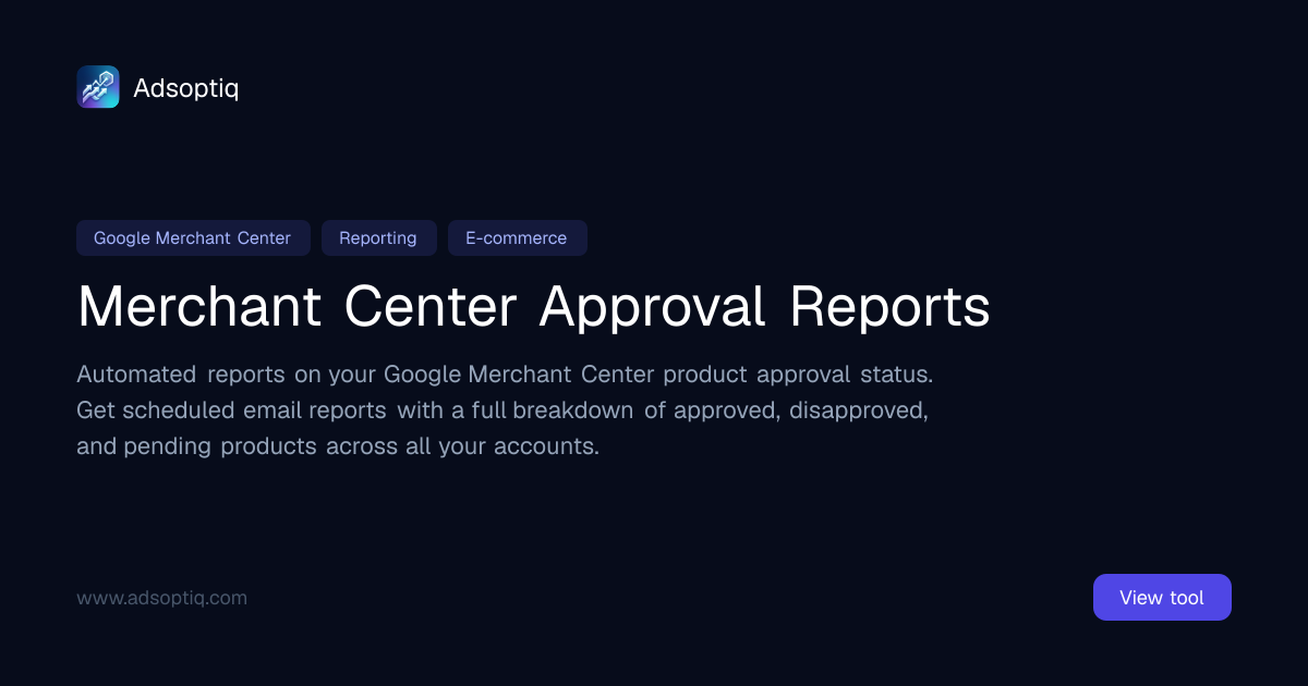 Merchant Center Approval Reports | Adsoptiq